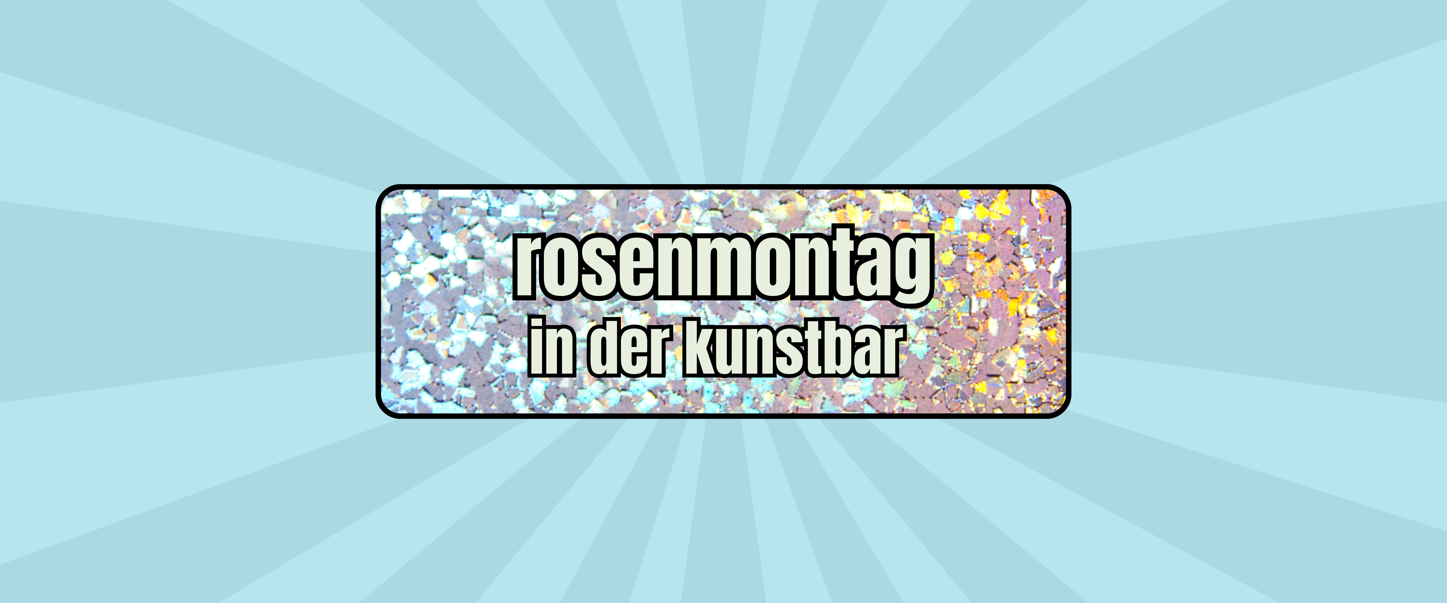 rosenmontag in der kunstbar